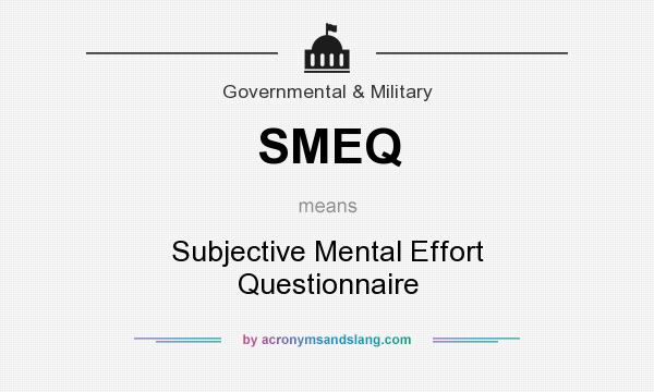 What does SMEQ mean? It stands for Subjective Mental Effort Questionnaire