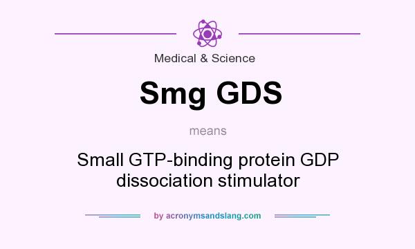 What does Smg GDS mean? It stands for Small GTP-binding protein GDP dissociation stimulator