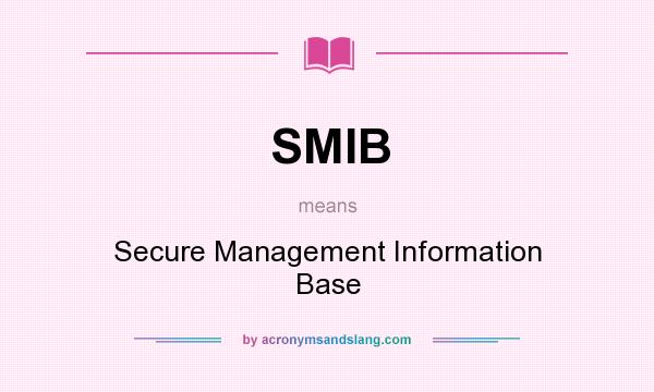 What does SMIB mean? It stands for Secure Management Information Base