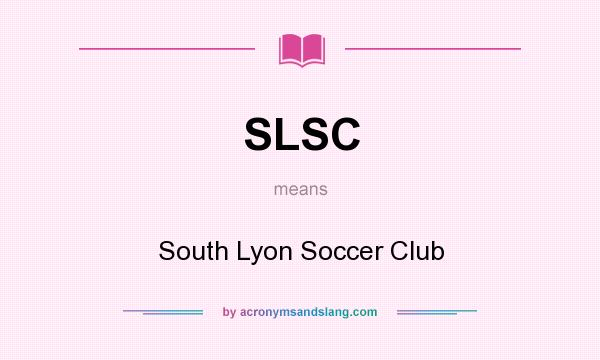 What does SLSC mean? It stands for South Lyon Soccer Club