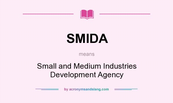 What does SMIDA mean? It stands for Small and Medium Industries Development Agency