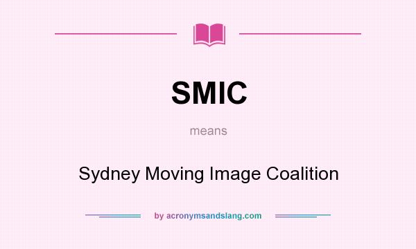 What does SMIC mean? It stands for Sydney Moving Image Coalition