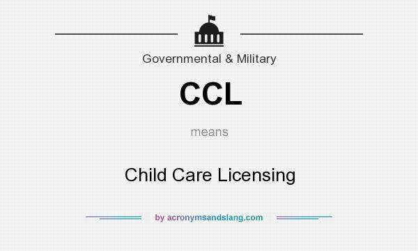 What does CCL mean? It stands for Child Care Licensing