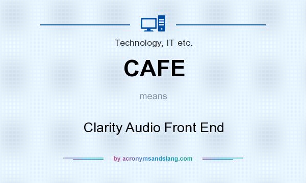 What does CAFE mean? It stands for Clarity Audio Front End
