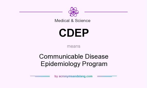 What does CDEP mean? It stands for Communicable Disease Epidemiology Program