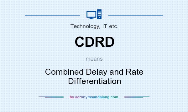 What does CDRD mean? It stands for Combined Delay and Rate Differentiation