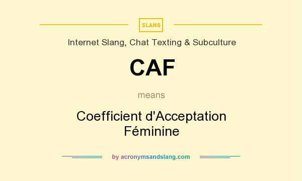 What does CAF mean? It stands for Coefficient d`Acceptation Féminine