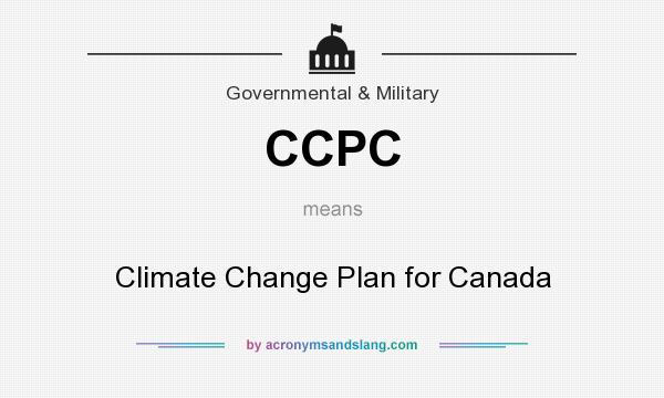 What does CCPC mean? It stands for Climate Change Plan for Canada