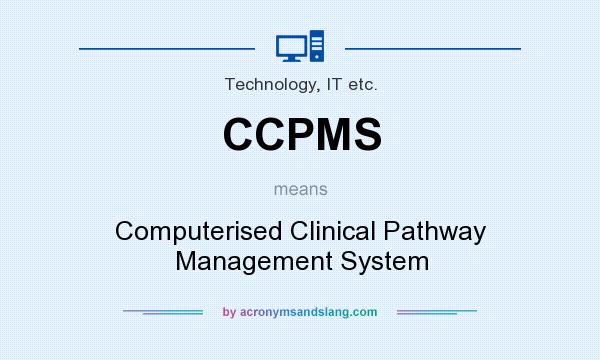 What does CCPMS mean? It stands for Computerised Clinical Pathway Management System