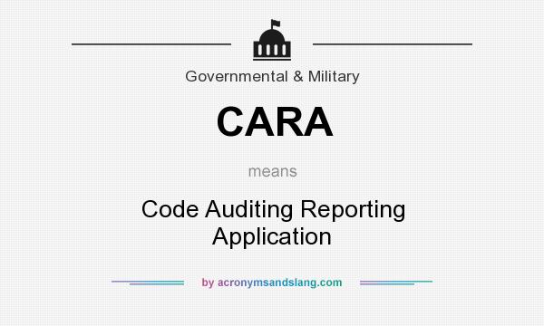 What does CARA mean? It stands for Code Auditing Reporting Application