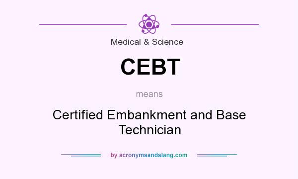What does CEBT mean? It stands for Certified Embankment and Base Technician