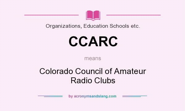What does CCARC mean? It stands for Colorado Council of Amateur Radio Clubs