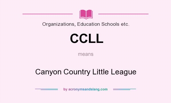 What does CCLL mean? It stands for Canyon Country Little League