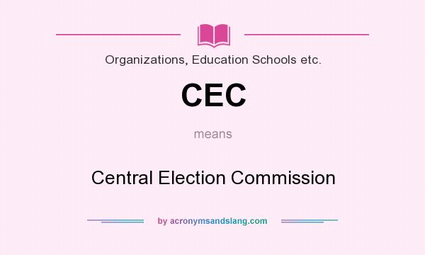 What does CEC mean? It stands for Central Election Commission