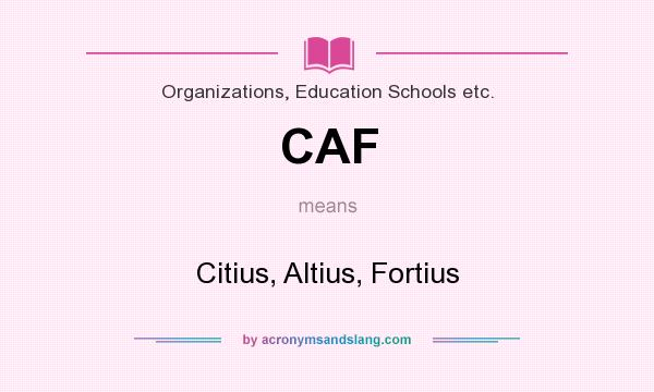 What does CAF mean? It stands for Citius, Altius, Fortius