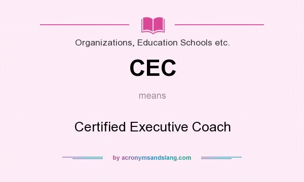 What does CEC mean? It stands for Certified Executive Coach