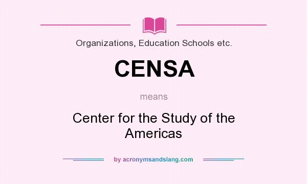 What does CENSA mean? It stands for Center for the Study of the Americas