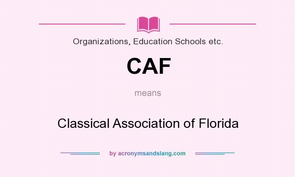 What does CAF mean? It stands for Classical Association of Florida