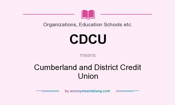 What does CDCU mean? It stands for Cumberland and District Credit Union