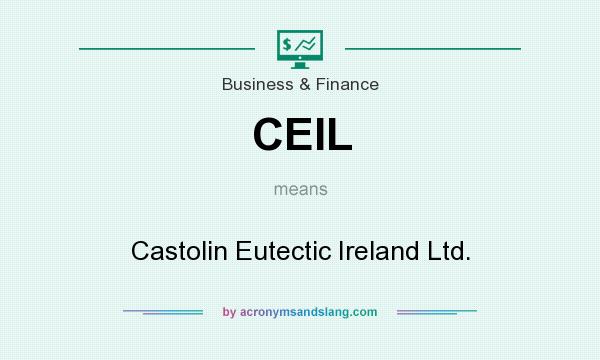 What does CEIL mean? It stands for Castolin Eutectic Ireland Ltd.