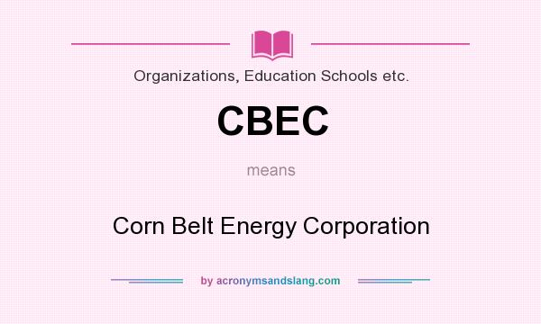 What does CBEC mean? It stands for Corn Belt Energy Corporation
