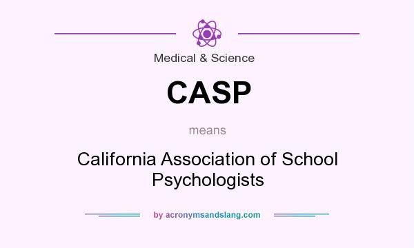 What does CASP mean? It stands for California Association of School Psychologists