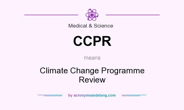 What does CCPR mean? It stands for Climate Change Programme Review