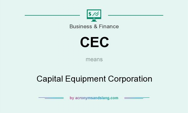 What does CEC mean? It stands for Capital Equipment Corporation