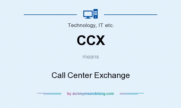 What does CCX mean? It stands for Call Center Exchange