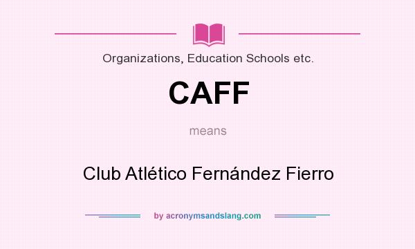 What does CAFF mean? It stands for Club Atlético Fernández Fierro