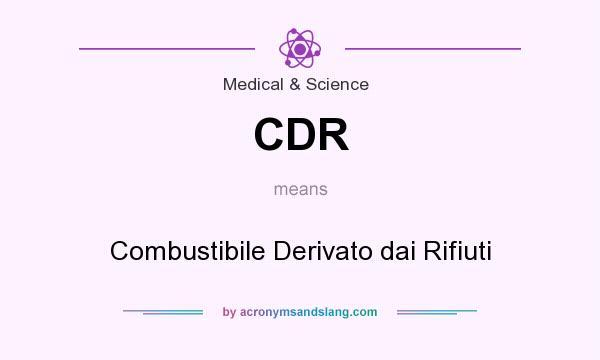 What does CDR mean? It stands for Combustibile Derivato dai Rifiuti