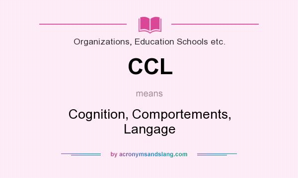 What does CCL mean? It stands for Cognition, Comportements, Langage