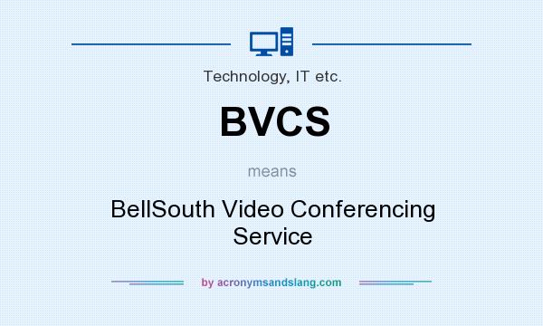 What does BVCS mean? It stands for BellSouth Video Conferencing Service