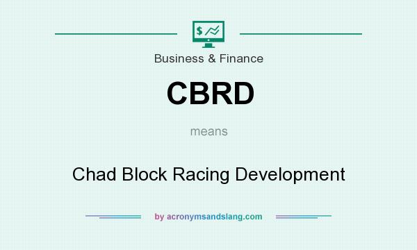 What does CBRD mean? It stands for Chad Block Racing Development