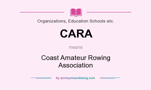 What does CARA mean? It stands for Coast Amateur Rowing Association