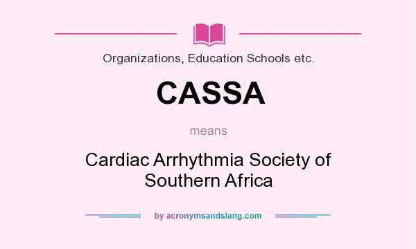 What does CASSA mean? It stands for Cardiac Arrhythmia Society of Southern Africa