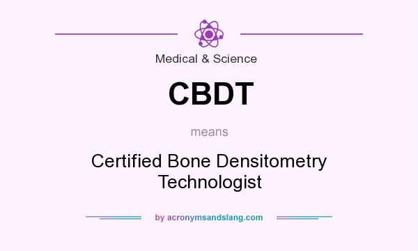 What does CBDT mean? It stands for Certified Bone Densitometry Technologist