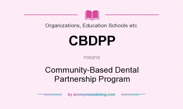 What does CBDPP mean? It stands for Community-Based Dental Partnership Program