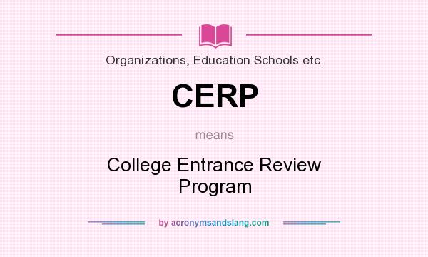 What does CERP mean? It stands for College Entrance Review Program