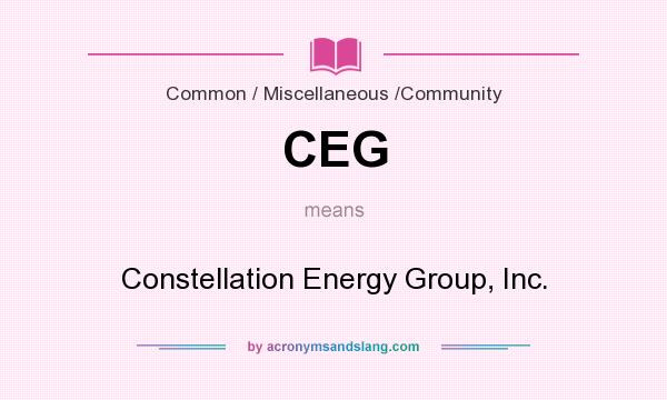 What does CEG mean? It stands for Constellation Energy Group, Inc.