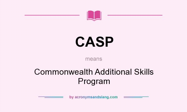What does CASP mean? It stands for Commonwealth Additional Skills Program