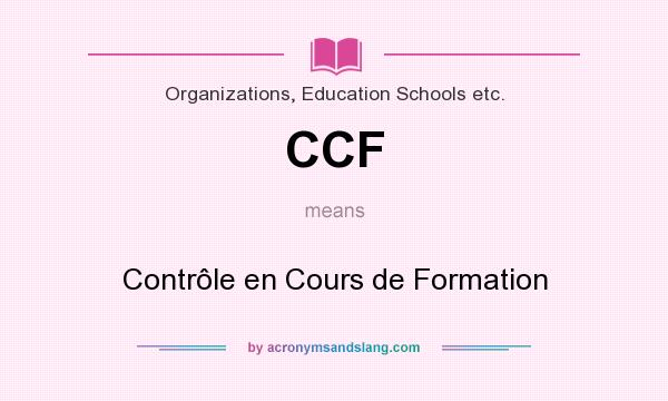 What does CCF mean? It stands for Contrôle en Cours de Formation