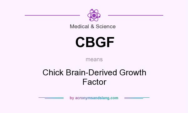 What does CBGF mean? It stands for Chick Brain-Derived Growth Factor