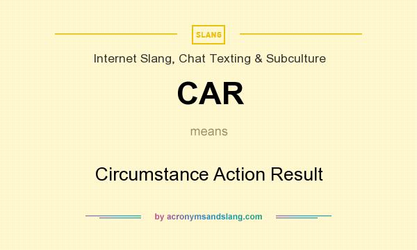What does CAR mean? It stands for Circumstance Action Result