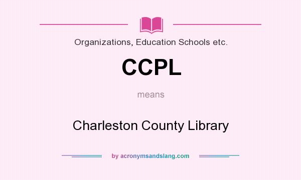 What does CCPL mean? It stands for Charleston County Library