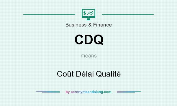 What does CDQ mean? It stands for Coût Délai Qualité