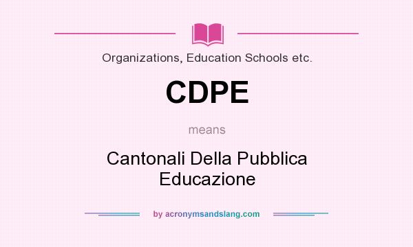 What does CDPE mean? It stands for Cantonali Della Pubblica Educazione