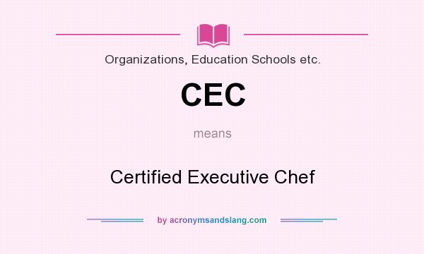What does CEC mean? It stands for Certified Executive Chef