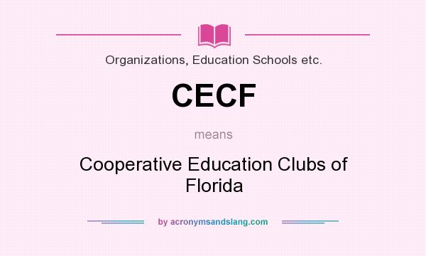 What does CECF mean? It stands for Cooperative Education Clubs of Florida