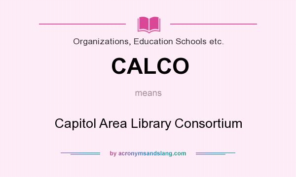 What does CALCO mean? It stands for Capitol Area Library Consortium